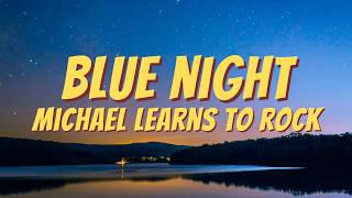 Download lagu Blue Night - Michael Learns To Rock (Video Lyrics)