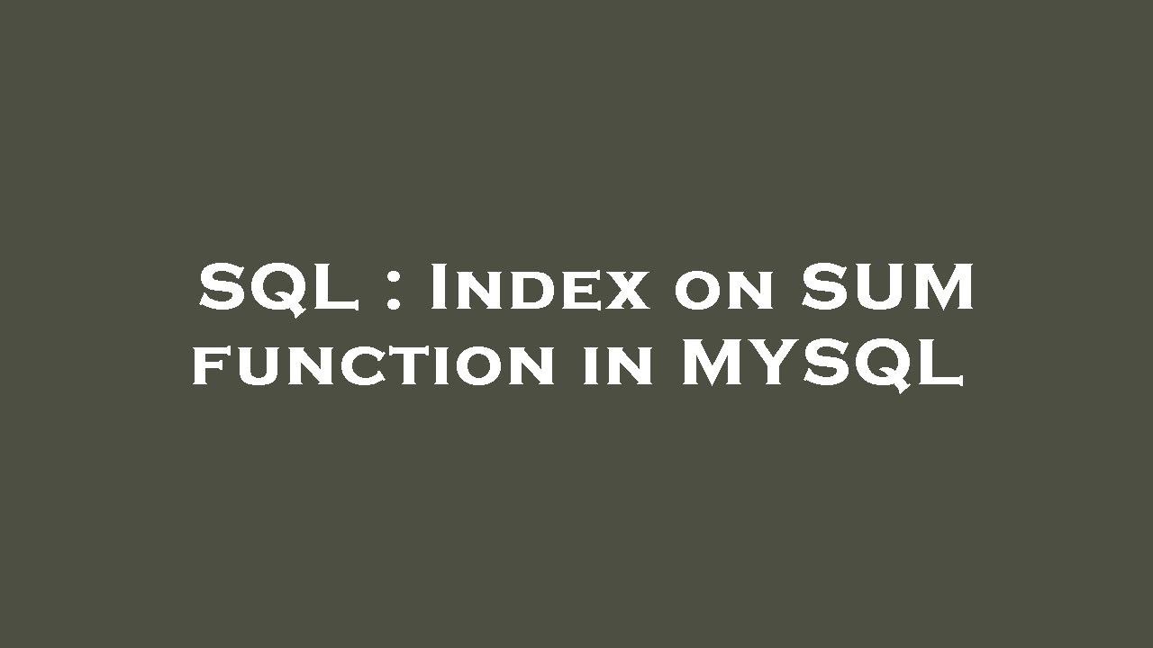 SQL : Index on SUM function in MYSQL - YouTube