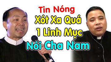 🔴Tin Nónq: Xót Xa 1 Linh Mục Nói Cha Nam - Xin Cầu Nguyện