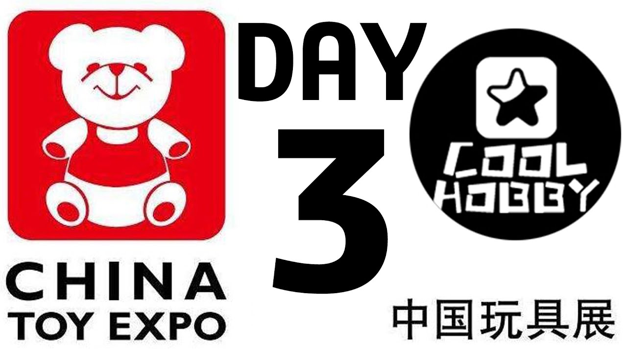 2019 China Toy EXPO DAY 3:  LAST DAY