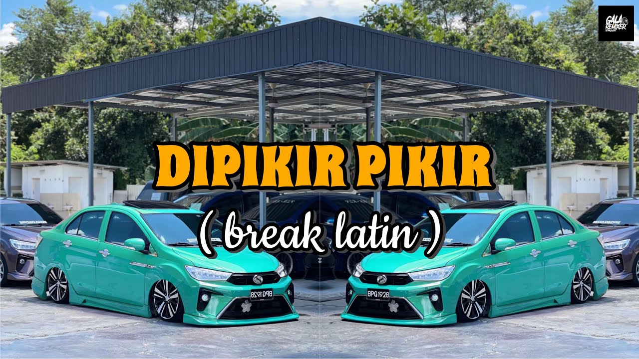 DIPIKIR-PIKIR | BREAKLATIN ( galaremix )