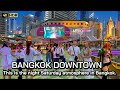  4kr  bangkok downtown saturday night walk  thailand 2023