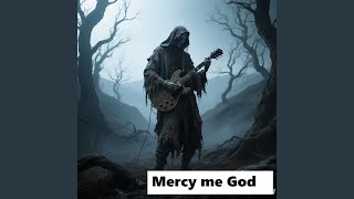 Mercy me God