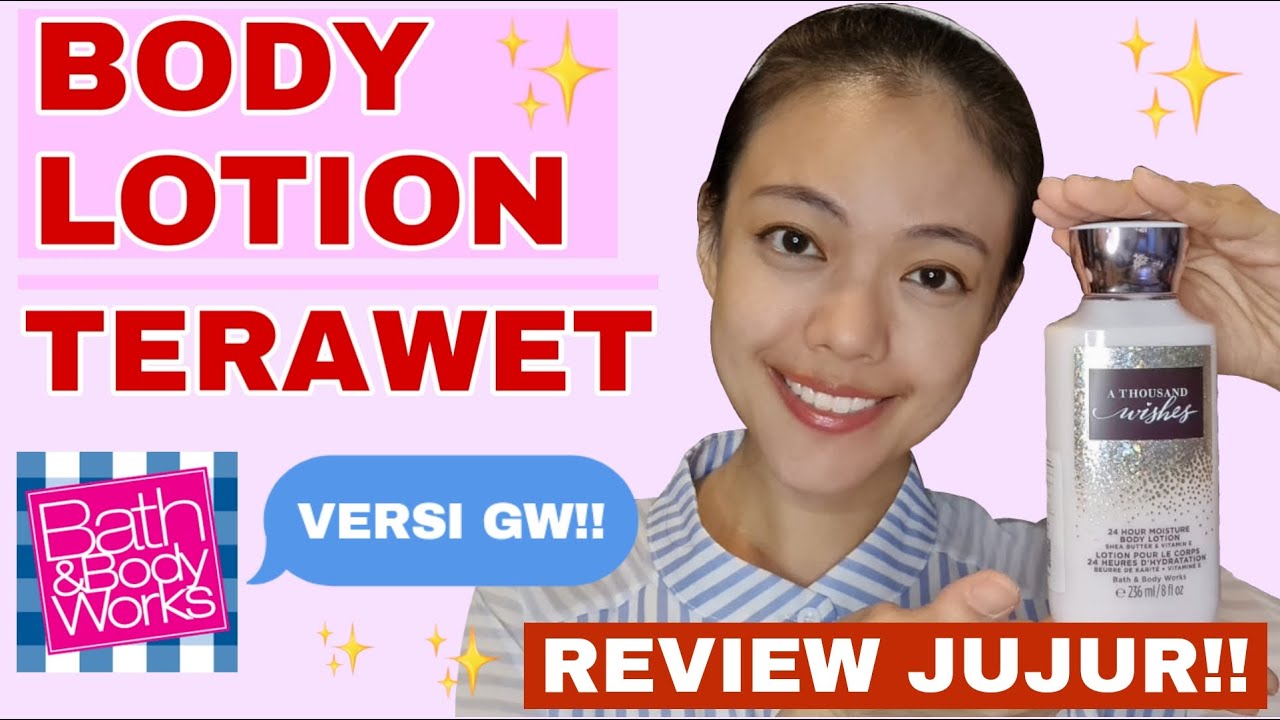 REVIEW JUJUR!! BATH & BODY WORKS A THOUSAND WISHES BODY LOTION