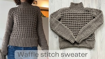 The waffle stitch crochet sweater - crochet tutorial