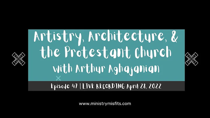 LIVE Episode 47: Artistry, Architecture, & Protestantism with Arthur Aghajanian