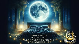 Deep Sleep Hypnosis for Wealth: Unlock Your Financial Abundance Tonight