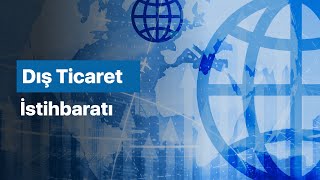 Dış Ticaret İstihbaratı Pazarda Başarı İçin İpuçları