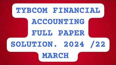 Tybcom Financial Accounting Sem 6  22 march 2024 full paper solution Mumbai University #viralvideo