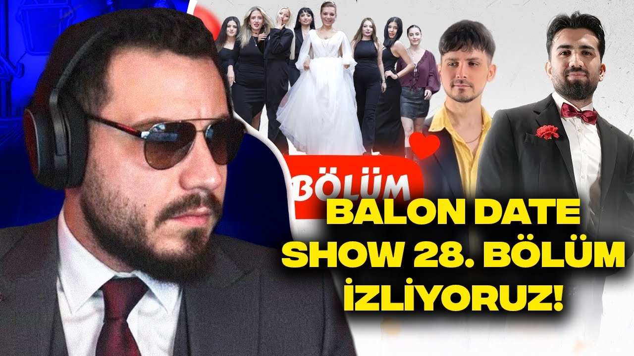 BALON DATE SHOW 28. BÖLÜM İZLİYORUZ!