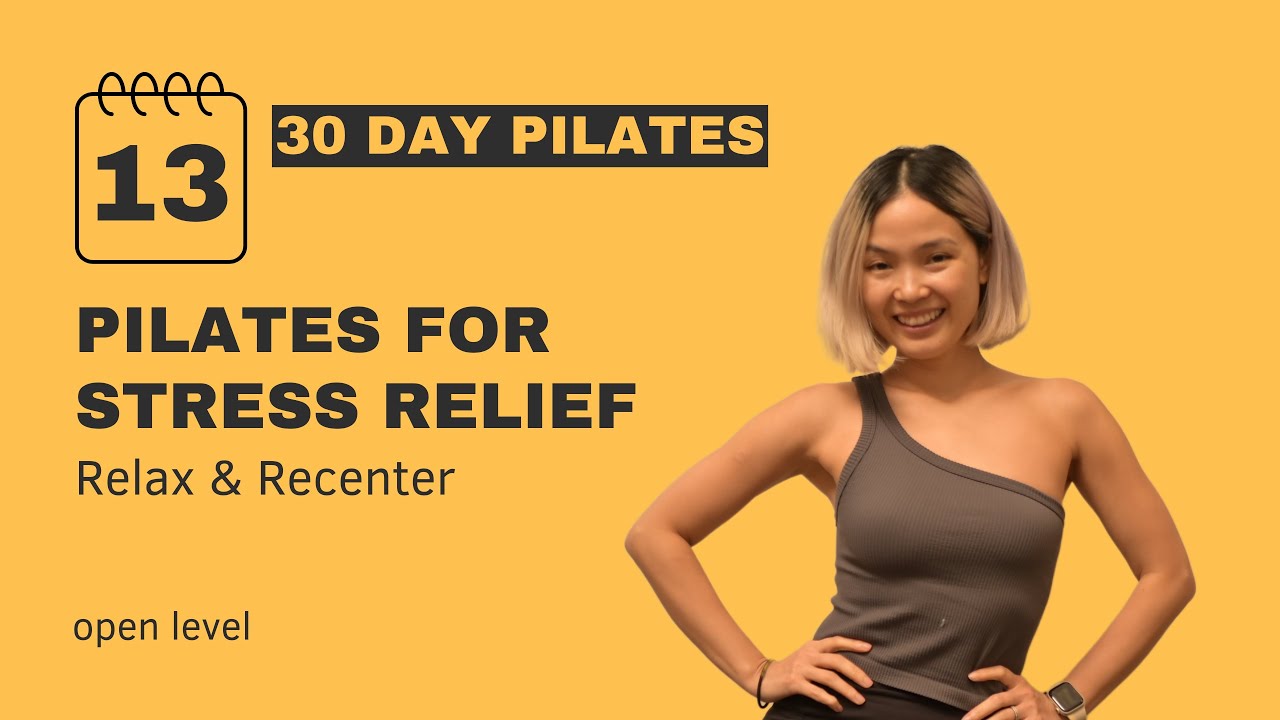 Day 13: Pilates for Stress Relief – Relax & Recenter | 30-Day Challenge