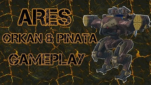 War Robots | ORKAN & PINATA ARES GAMEPLAY |