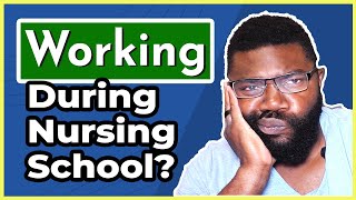 Can I Work and Go to Nursing School? | Things To Consider Before Working During Nursing School