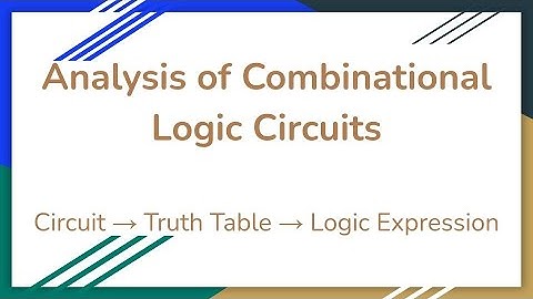 Analysis of Combinational Logic Circuits (Part 1)