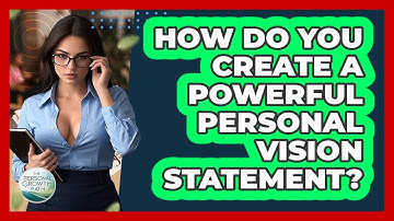 How Do You Create A Powerful Personal Vision Statement? - The Personal Growth Path