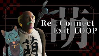 【 Re≒Connect Exit LOOP 】おっさんと異変を探す【 With/おっさん 】