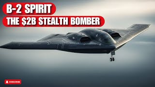 B-2 Spirit: The $2 Billion Ghost Plane Everyone Fears