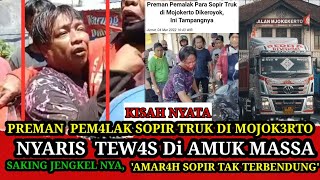 KISAH NYATA - PREMAN PEM4LAK SOPIR TRUK DI MOJOK3RTO || NYARIS TEW4S DI AMUK MASSA‼️