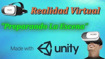 Preparando La Escena (Realidad Virtual En Unity 3D)