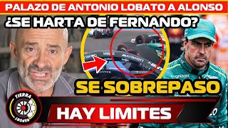 HE CROSSED THE LINE! LOBATO SLAMS ALONSO: IS HE FED UP WITH FERNANDO INCREDIBLE STATEMENTS