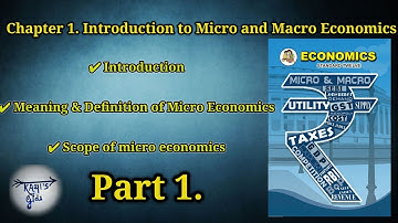 Class 12th, Economics, Chapter 1. Introduction to Micro & Macro Economics, Part 1.