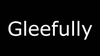 Gleefully Meaning