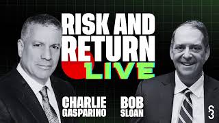 Risk and Return with Charlie Gasparino + Bob Sloan Live Stream