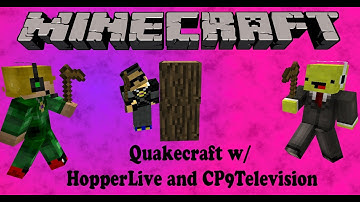 Quakecraft Part 3 w/ HopperLive and CP9Television