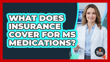 What Does Insurance Cover For MS Medications?