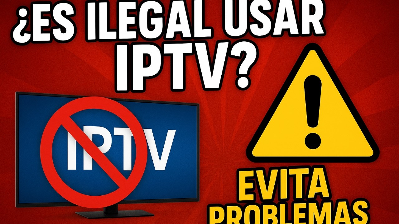 👉 ¿ES ILEGAL USAR IPTV? ¡Evita PROBLEMAS LEGALES!