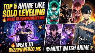 5 Epic Anime Like Solo Leveling You Must Watch! ⚡| Where MC Starts Weak But Becomes God Like 🔥