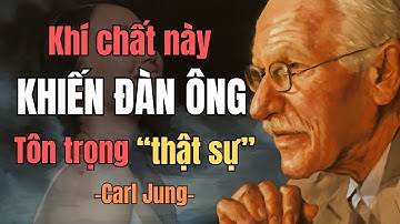 BÍ ẨN tính cách PHỤ NỮ khiến đàn ông tôn trọng THẬT SỰ | Carl Jung