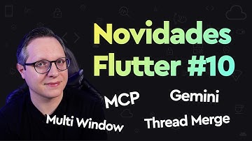 Novidades do Flutter - Outubro: Thread Merge, Multi Window, MCP, Packages…