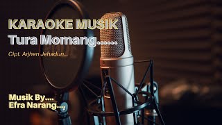 Karaoke Musik Tura Momangcipt Arjhen Jehadunmusik Cover Efra Narang