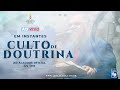 Culto de Doutrina - Acessível em Libras (17/05/2022)