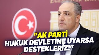 Mustafa Yeneroğlu: AK Parti Hukuk Devletine Uyarsa Destekleriz | Gündem Özel