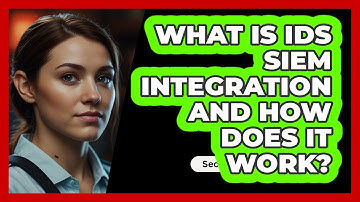 What Is IDS SIEM Integration And How Does It Work? - SecurityFirstCorp.com