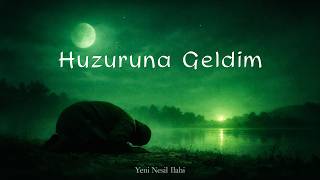 Huzuruna Geldim Bu Gece Manevi İlahi