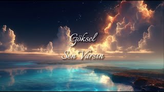 Göksel - Sen Varsın (Lyrics) Resimi