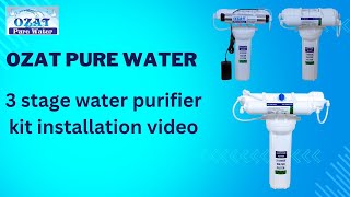 Ozat pure water 3 stage water purifier all 3 model installation video.