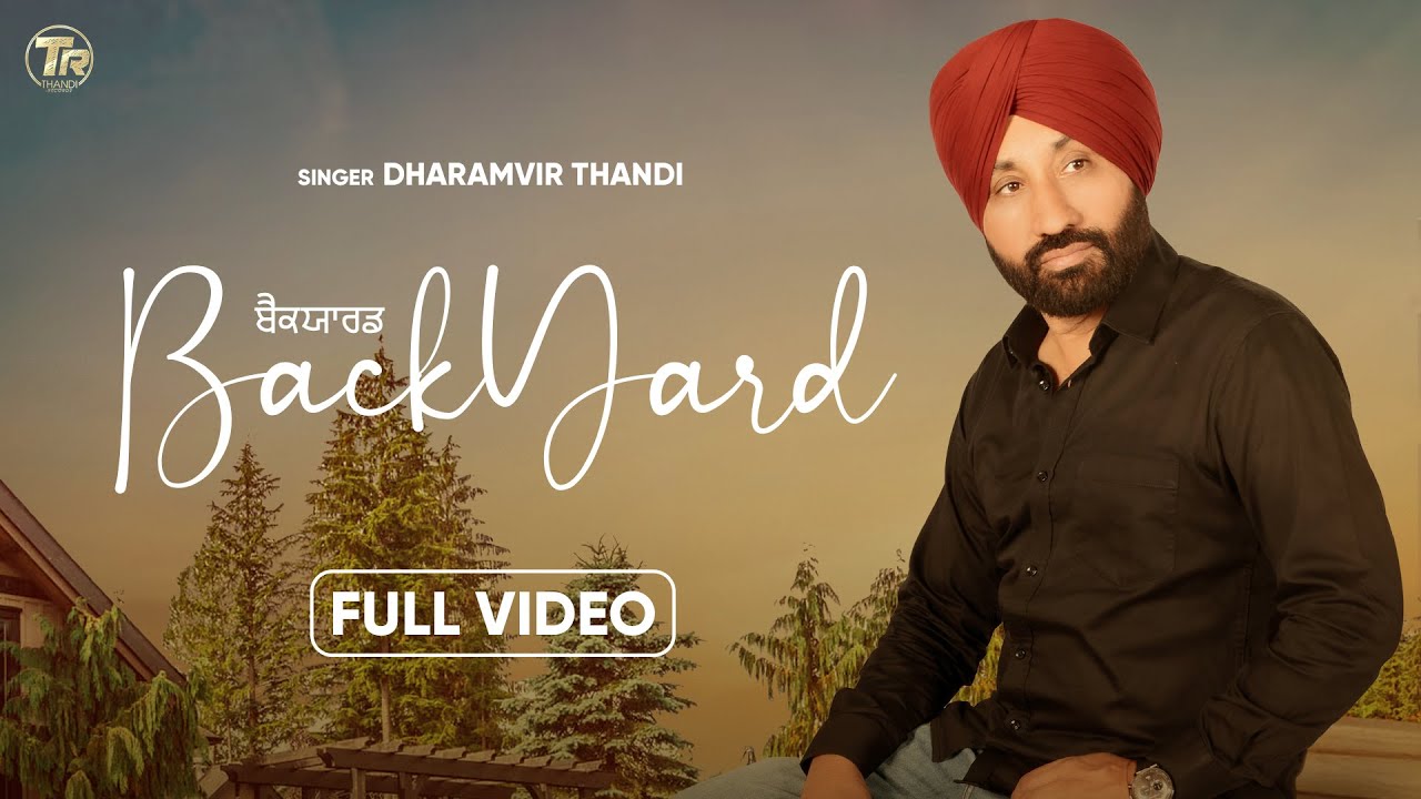 Backyard Official Music Video  Dharamvir Thandi  Bhinda Aujla  Latest Punjabi Song 2023