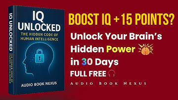 Full Audiobook Unlock 15+ IQ Points with Neuroscience