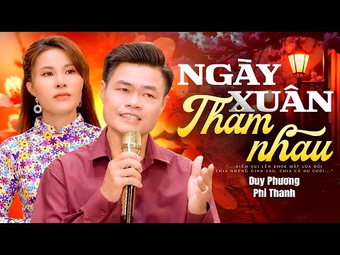 Ngày Xuân Thăm Nhau - Duy Phương x Phi Thanh Song Ca | LK Nhạc
