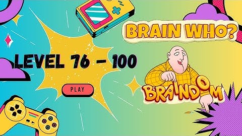 Brain Who? (Braindom 2) Level 76 - 100 Walkthrough