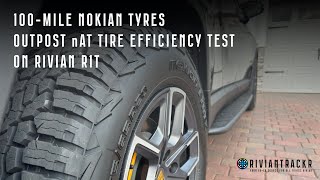 100 Mile Nokian Tires Outpost nAT Tire Efficiency Test on Rivian R1T