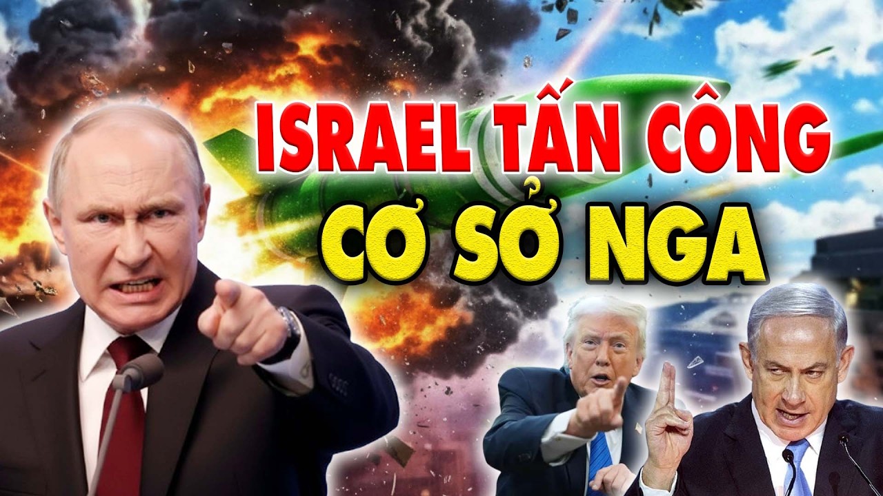 Điểm nóng 10/3 : ISRAEL tấn công cơ sở NGA ở Trung Đông, ông Putin hạ lệnh NÓNG !