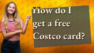 How do I get a free Costco card