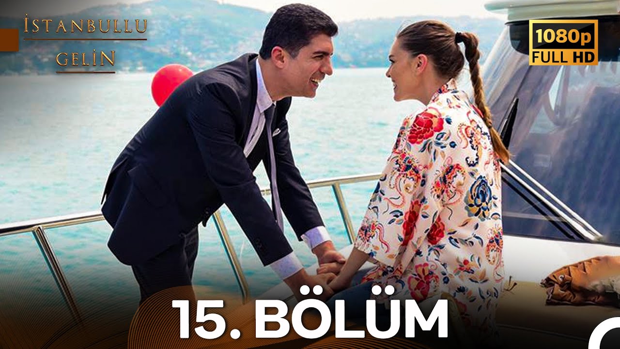 İstanbullu Gelin 15. Bölüm (Full HD)