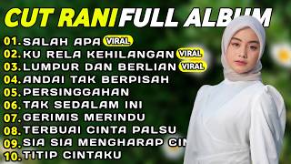 CUT RANI FULL ALBUM 2026 | SALAH APA - KU RELA KEHILANGAN | LAGU POP MELAYU TERBARU 2026