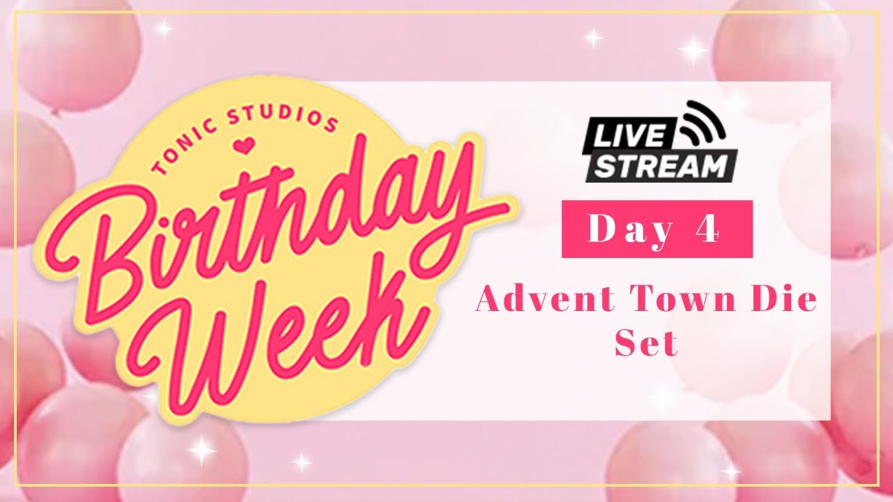Birthday Week 2023 LIVE: Day 4 - Advent Town Die Set | Tonic Studios